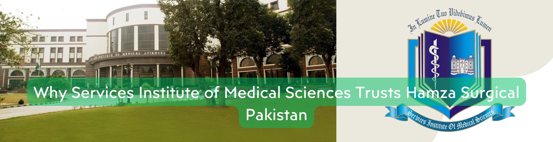 Medical Equipment Supplier in Lahore: Why Services Institute of Medical Sciences Trusts Hamza Surgical Pakistan